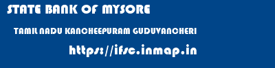 STATE BANK OF MYSORE  TAMIL NADU KANCHEEPURAM GUDUVANCHERI   ifsc code